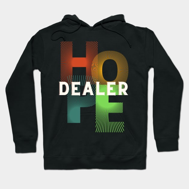Hope Dealer Hoodie by Deisgns by A B Clark 